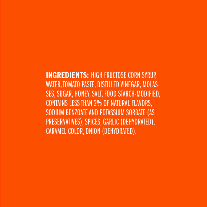 INGREDIENTS: HIGH FRUCTOSE CORN SYRUP. WATER. TOMATO PASTE. DISTILLED VINEGAR, MOLASSES, SUGAR, HONEY, SALT, FOOD STARCH-MODIFIED, CONTAINS LESS THAN 2% OF NATURAL FLAVORS, SODIUM BENZOATE AND POTASSIUM SORBATE (AS PRESERVATIVES), SPICES (INCLUDES MUSTARD), GARLIC*, CARAMEL COLOR, ONION* *DEHYDRATED